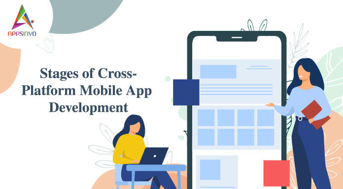 Stages of Cross-Platform Mobile App Development Stages of Cross-Platform Mobile App Development-byappsinvo.