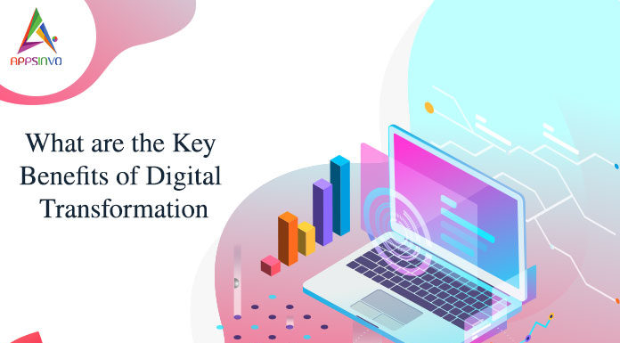 What are the Key Benefits of Digital Transformation What are the Key Benefits of Digital Transformation-byappsinvo