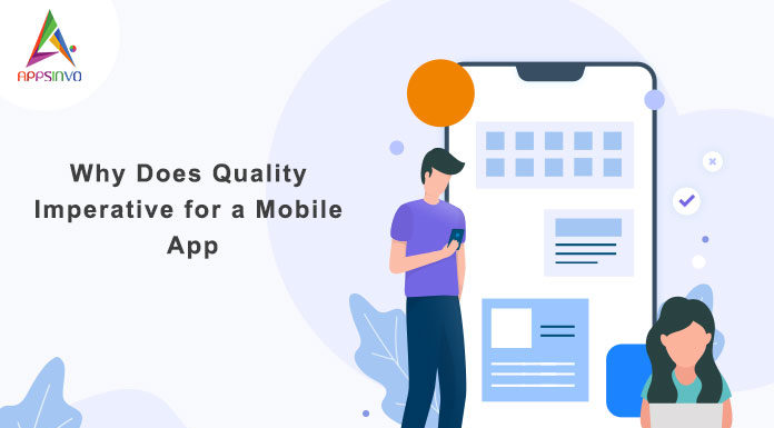 Why Does Quality Imperative for a Mobile App-byappsinvo