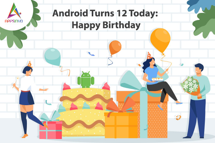 Appsinvo : Android Turns 12 Today: Happy Birthday