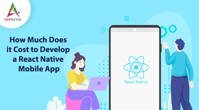 How Much Does it Cost to Develop a React Native Mobile App-byappsinvo.jpg