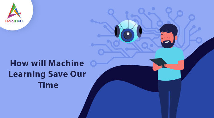 How will Machine Learning Save Our Time-byappsinvo.jpg