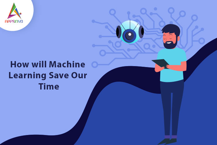 How will Machine Learning Save Our Time-byappsinvo.jpg