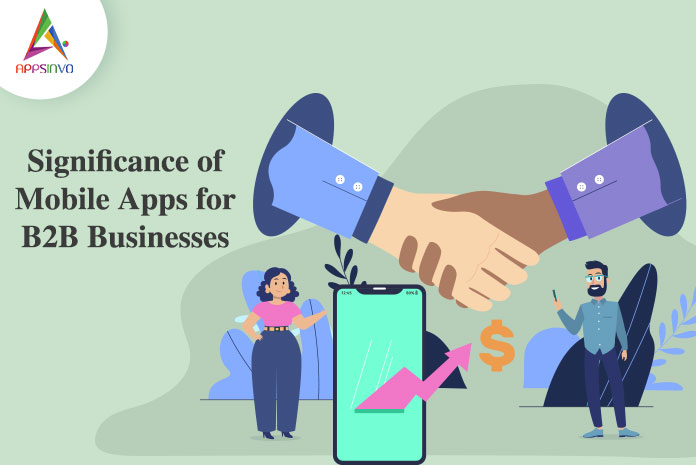Significance-of-Mobile-Apps-for-B2B-Businesses-byappsinvo.jpg