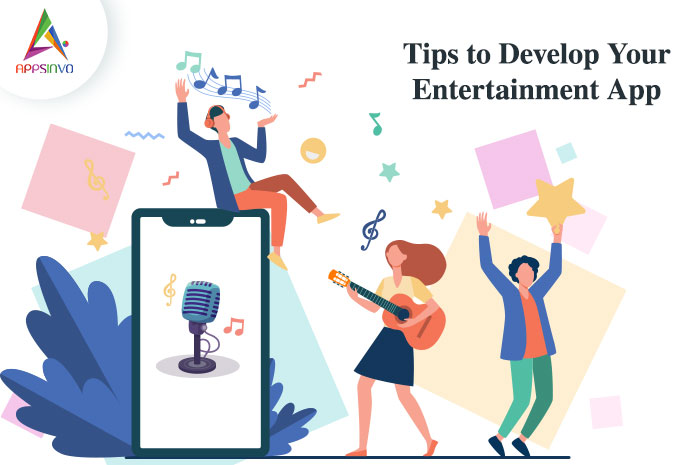 Appsinvo : Tips to Develop Your Entertainment App