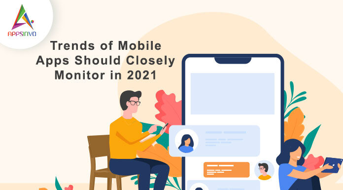 Trends of Mobile Apps Should Closely Monitor in 2021 Trends-of-Mobile-Apps-Should-Closely-Monitor-in-2021-byappsinvo.jpg