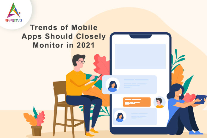 Appsinvo : Trends of Mobile Apps Should Closely Monitor in 2021