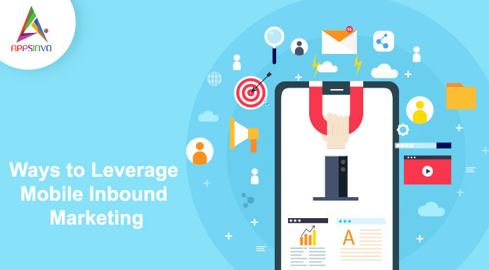 Ways to Leverage Mobile Inbound Marketing Ways-to-Leverage-Mobile-Inbound-Marketing-byappsinvo.