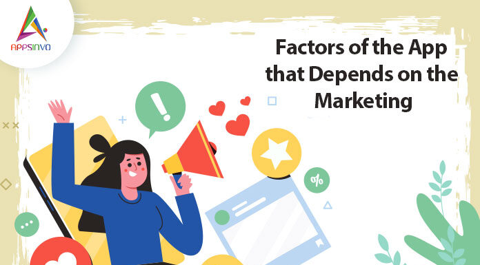 Factors of the App that Depends on the Marketing-byappsinvo