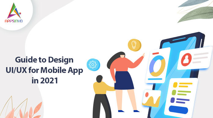 Guide to Design UIUX for Mobile App in 2021-byappsinvo.