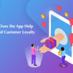 How-Does-the-App-Help-to-Build-Customer-Loyalty-byappsinvo