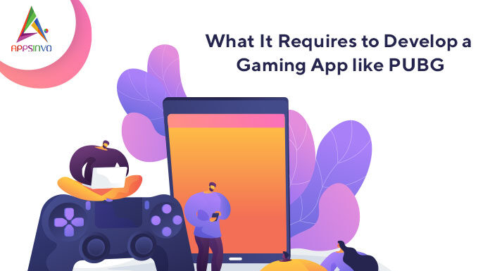 What-It-Requires-to-Develop-a-Gaming-App-like-PUBG-byappsinvo