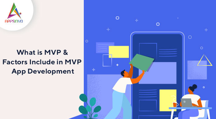 What is MVP & Factors Include in MVP App Development-byappsinvo