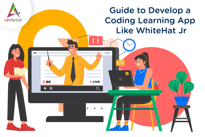 Appsinvo : Guide to Develop a Coding Learning App Like WhiteHat Jr