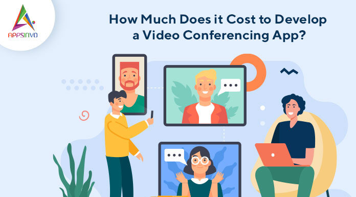 How much does it cost to develop a video conferencing app-byappsinvo