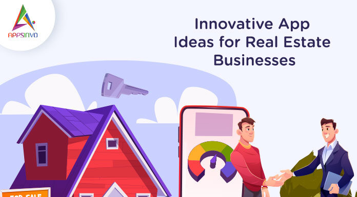 Innovative App Ideas for Real Estate Businesses-byappsinvo