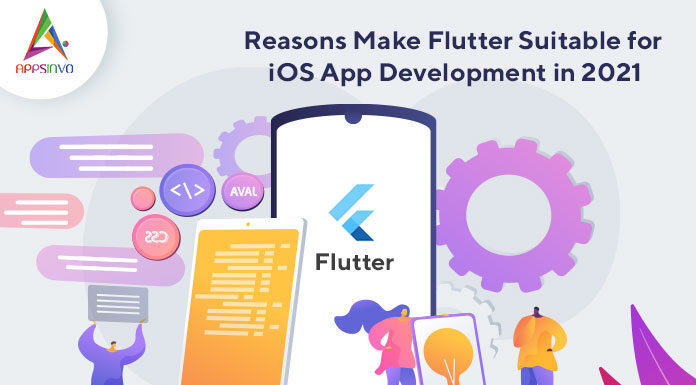 Reasons-Make-Flutter-Suitable-for-iOS-App-Development-in-2021-byappsinvo