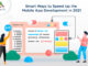 Smart Ways to Speed Up the Mobile App Development in 2021 Smart-Ways-to-Speed-Up-the-Mobile-App-Development-in-2021-byappsinvo