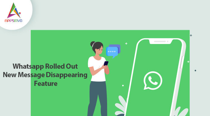 Whatsapp Rolled Out New Message Disappearing Feature-byappsinvo.