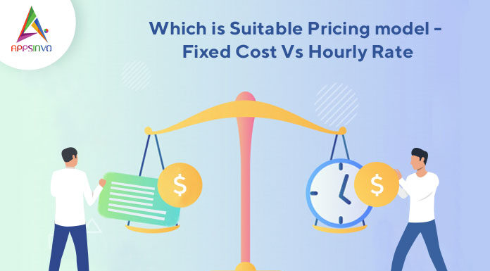 Which is Suitable Pricing model - Fixed Cost Vs Hourly Rate-byappsinvo
