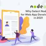 Why-Select-Node.js-for-Web-App-Development-in-2021-byappsinvo