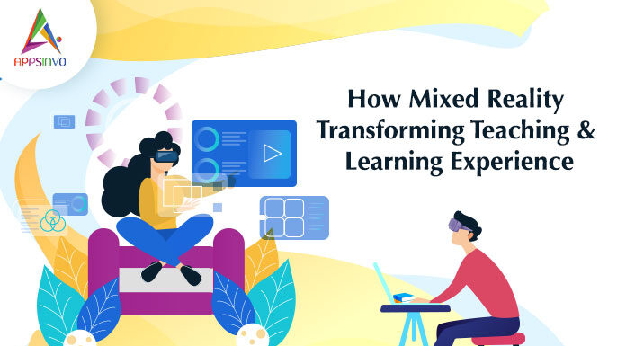 How-Mixed-Reality-Transforming-Teaching-Learning-Experience-byappsinvo.