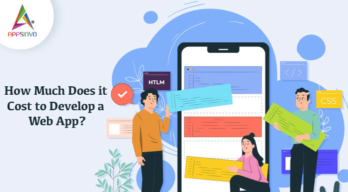How Much Does it Cost to Develop a Web App? How-much-does-it-cost-to-develop-a-web-app-byappsinvo.jpg