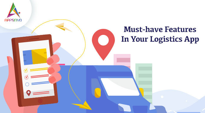 Must-have-Features-In-Your-Logistics-App-byappsinvo