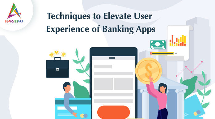 Techniques-to-elevate-user-experience-of-banking-apps-byappsinvo
