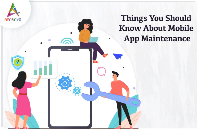 Things You Should Know About Mobile App Maintenance-byappsinvo.jpg