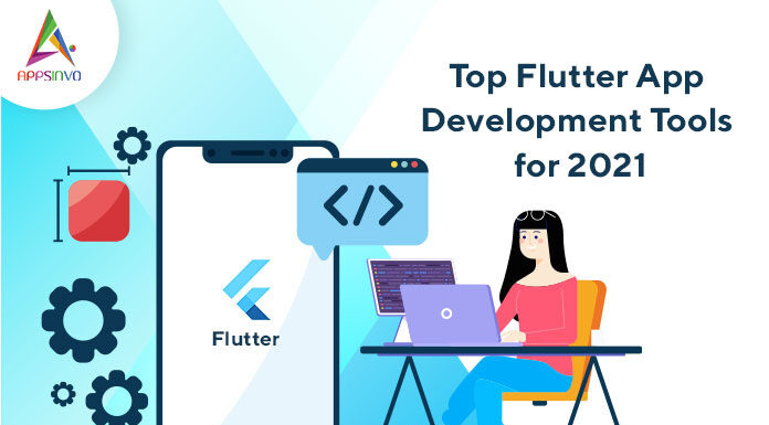 Top-Flutter-App-Development-Tools-for-2021-byappsinvo.jpg