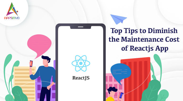 Top-Tips-to-Diminish-the-Maintenance-Cost-of-Reactjs-App-byappsinvo