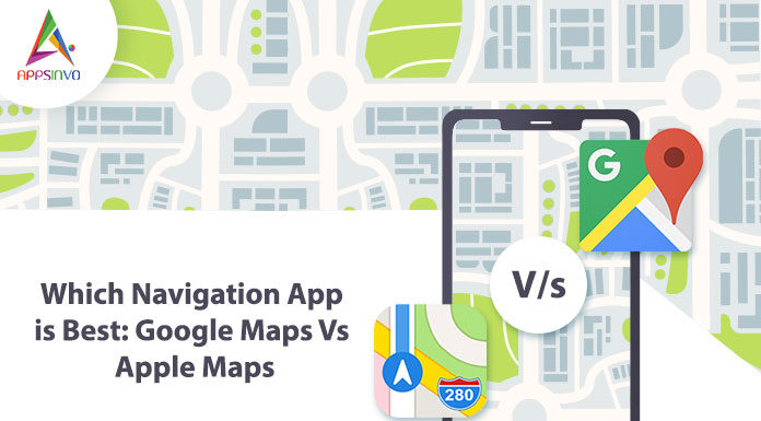 Which Navigation App is Best: Google Maps Vs Apple Maps Which-Navigation-App-is-Best-Google-Maps-Vs-Apple-Maps-byappsinvo
