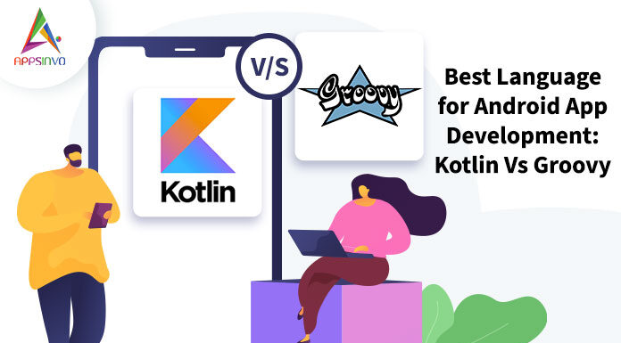 Best-Language-for-Android-App-Development-Kotlin-Vs-Groovy-byappsinvo.