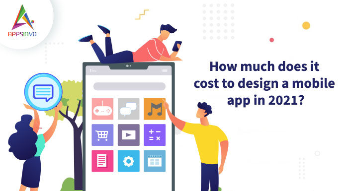 How much does it cost to design a mobile app in 2021? How-much-does-it-cost-to-design-a-mobile-app-in-2021-byappsinvo