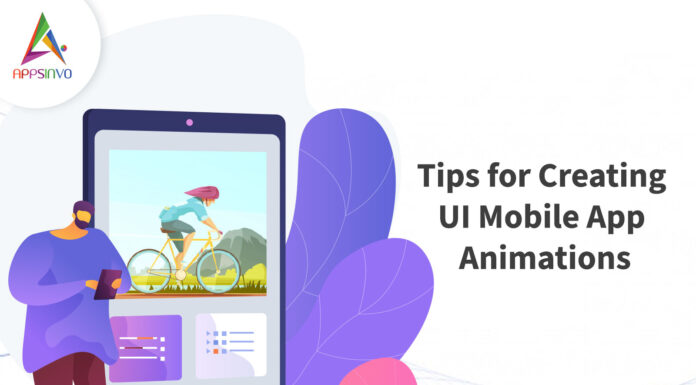 Tips for Creating UI Mobile App Animations-byappsinvo