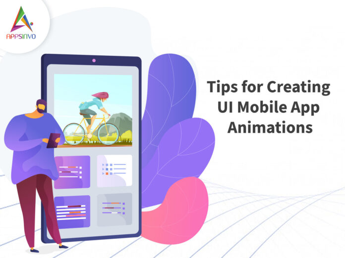 Tips for Creating UI Mobile App Animations-byappsinvo