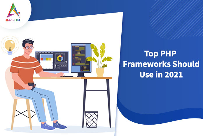 Top-PHP-Frameworks-Should-Use-in-2021-byappsinvo-1.