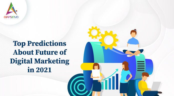 Top-Predictions-About-Future-of-Digital-Marketing-in-2021-byappsinvo