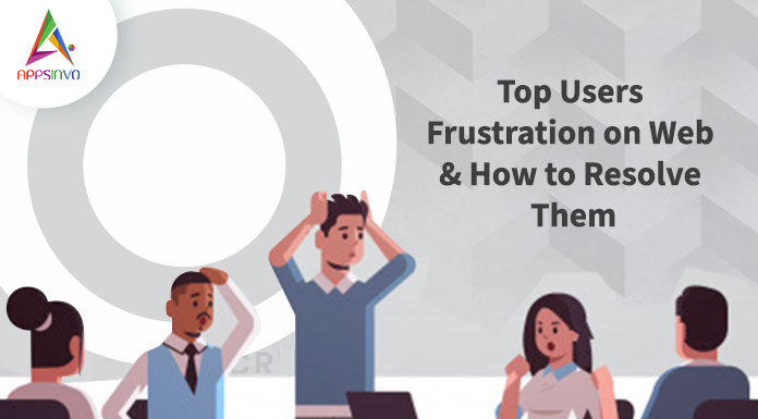 Top Users Frustration on Web & How to Resolve Them Top-Users-Frustration-on-Web-How-to-Resolve-Them-byappsinvo