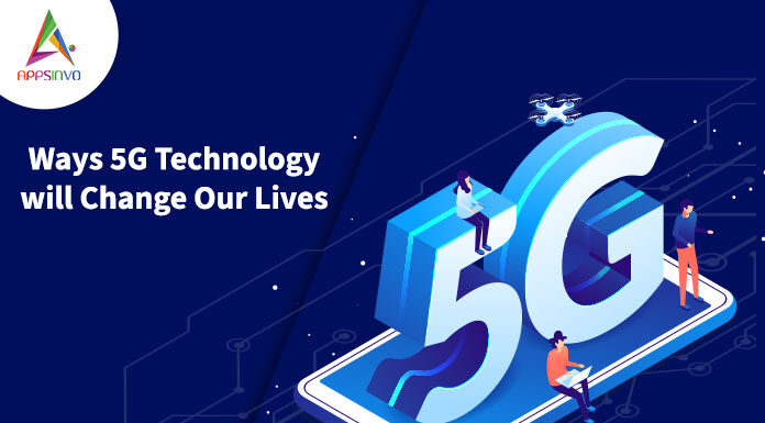 Ways 5G Technology will Change Our Lives Ways-5G-Technology-will-Change-Our-Lives-byappsinvo