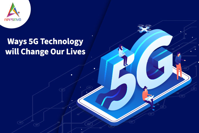 Ways-5G-Technology-will-Change-Our-Lives-byappsinvo