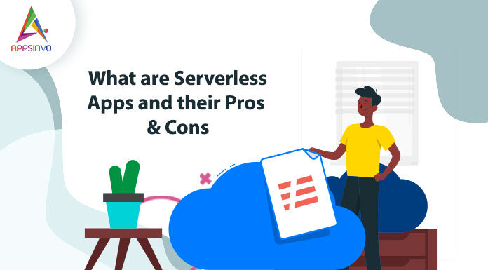 What are Serverless Apps and their Pros & Cons-byappsinvo