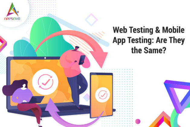Appsinvo : Web Testing & Mobile App Testing: Are They the Same?