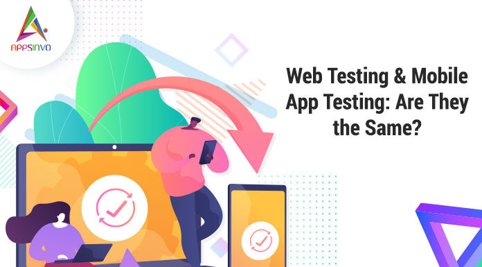 Web-Testing-Mobile-App-Testing-Are-They-the-Same-byappsinvo