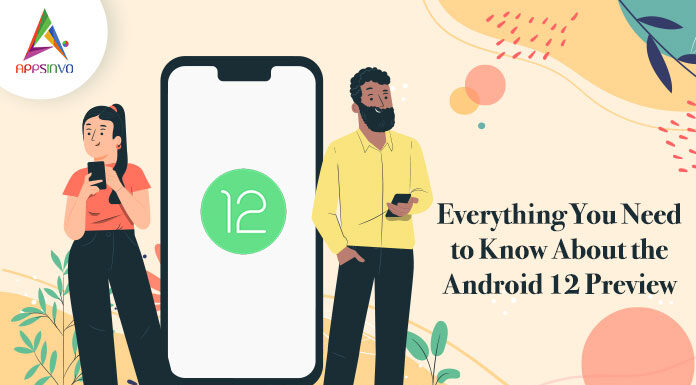 Everything You Need to Know About the Android 12 Preview Everything-You-Need-to-Know-About-the-Android-12-Preview-byappsinvo