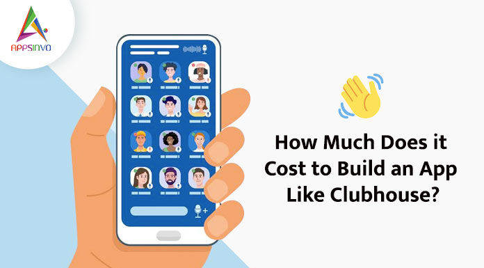 How-Much-Does-it-Cost-to-Build-an-App-Like-Clubhouse-byappsinvo