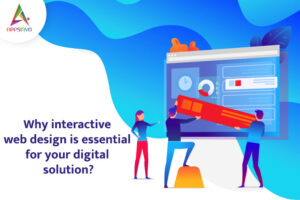 Why Interactive Web Design Essential For Your Digital Solution ...