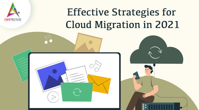 Effective-Strategies-for-Cloud-Migration-in-2021-byappsinvo