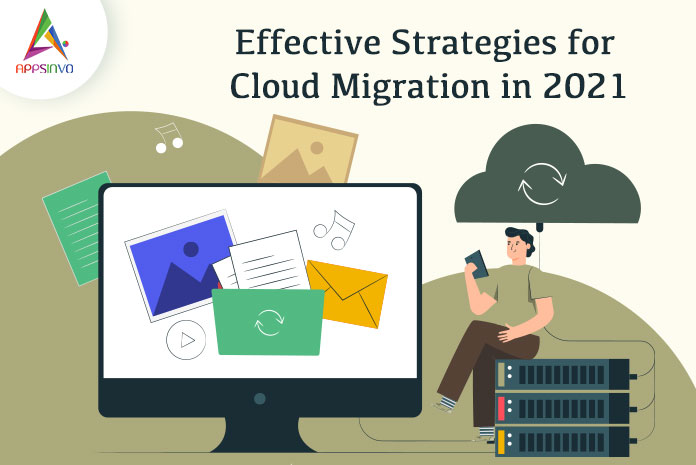 Appsinvo : Effective Strategies for Cloud Migration in 2021